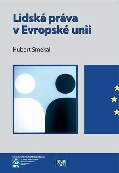 Lidská práva v Evropské unii – Smekal Hubert