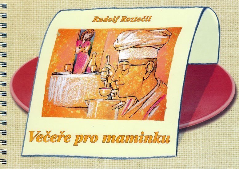 Večeře pro maminku – Roztočil Rudolf