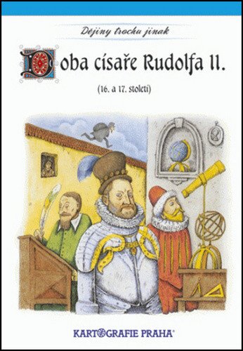 Doba císaře Rudolfa II 16 a 17 století – kolektiv autorů