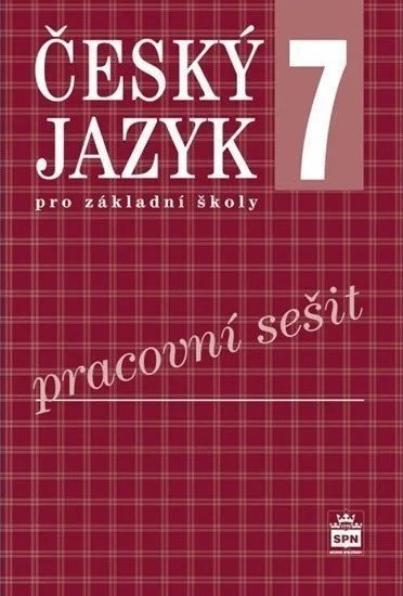 Český jazyk 7 pro základní školy - Pracovní sešit – kolektiv autorů