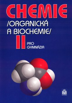 Chemie pro gymnázia II - Organická a biochemie – kolektiv autorů
