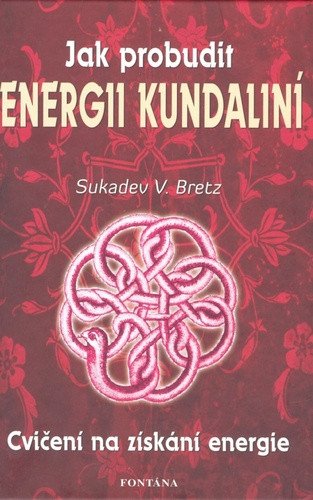 Jak probudit energii kundaliní – Bretz V Sukadev