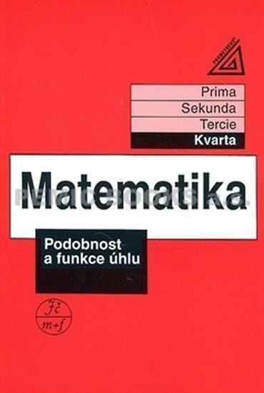 Matematika pro nižší ročníky víceletých gymnázií - Podobnost a funkce úhlu kvarta – Herman Jiří