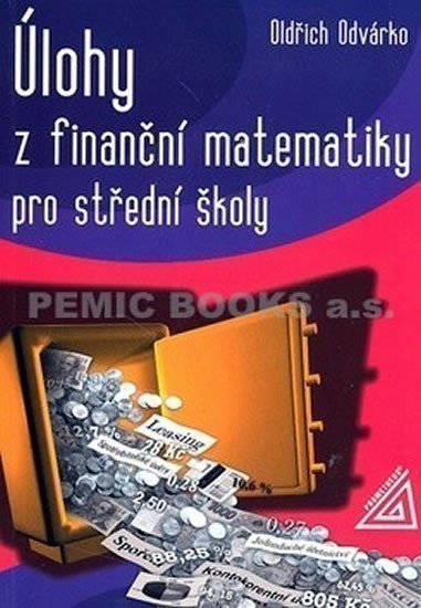 Úlohy z finanční matematiky pro střední školy – Odvárko Oldřich (2010)