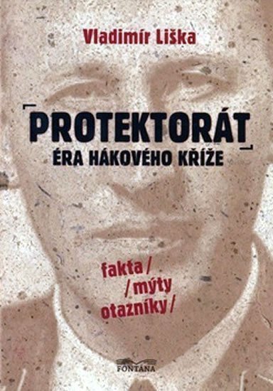 Protektorát - Éra hákového kříže – Liška Vladimír