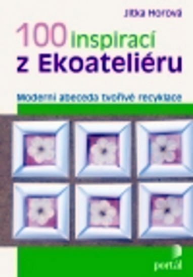 100 inspirací z Ekoateliéru – Horová Jitka (2010)