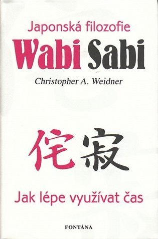 Wabi Sabi - Japonská filosofie – Weidner Christopher A