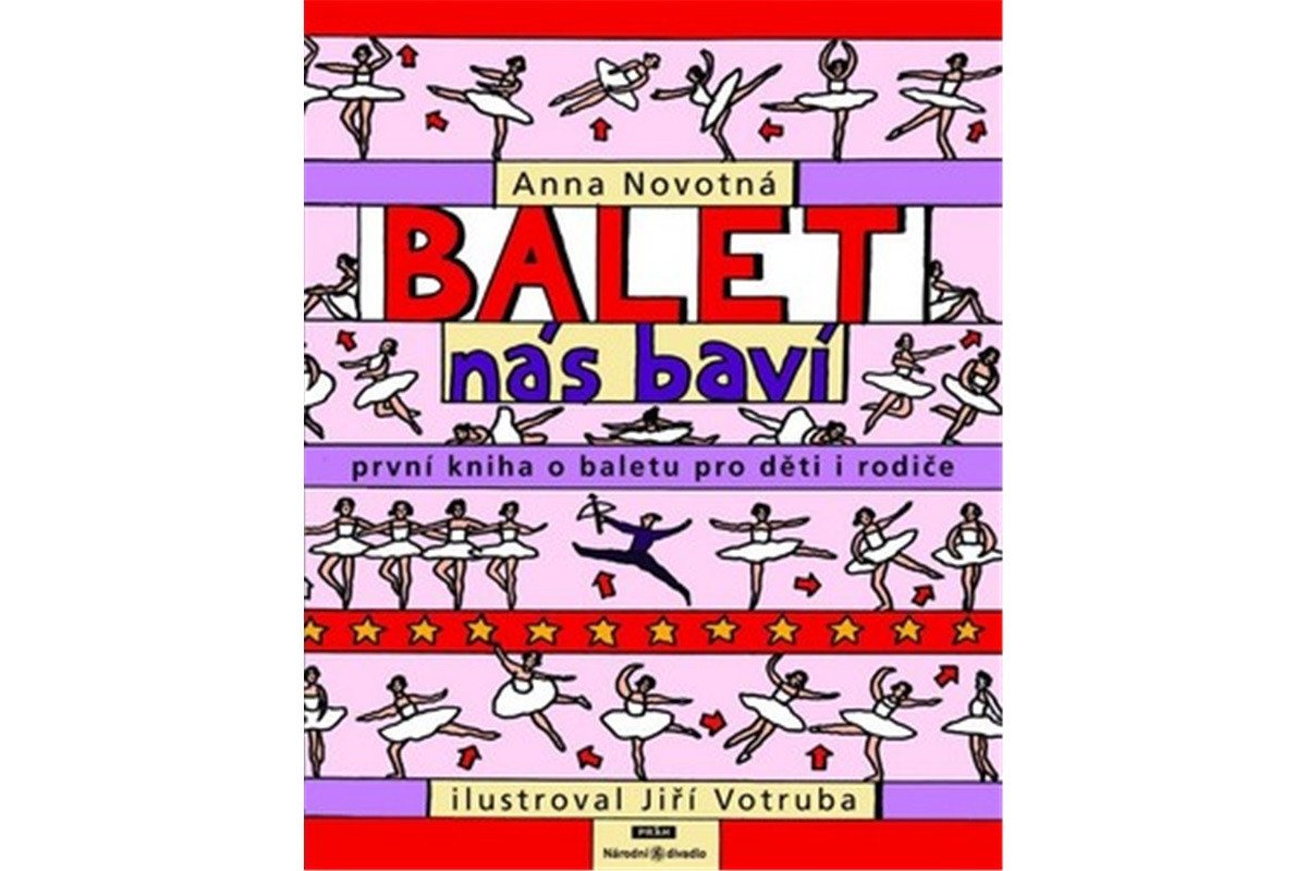 Balet nás baví - První kniha o baletu pro děti i rodiče – Novotná Anna