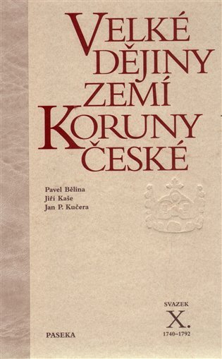 Velké dějiny zemí Koruny české X 1740-1792 – Bělina Pavel