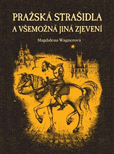 Pražská strašidla a všemožná jiná zjevení – Wagnerová Magdalena