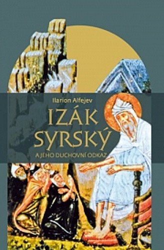 Izák Syrský a jeho duchovní odkaz – Alfejev Ilarion