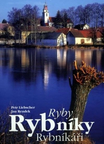 Ryby rybníky rybníkáři – Rendek Jan