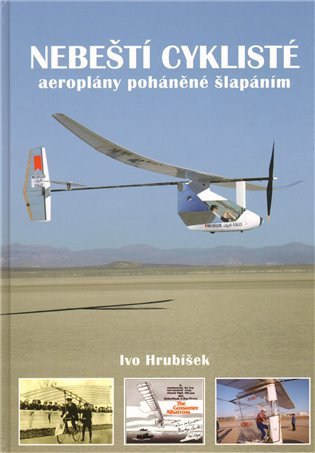 Nebeští cyklisté - aeroplány poháněné šlapáním – Hrubíšek Ivo (2010)