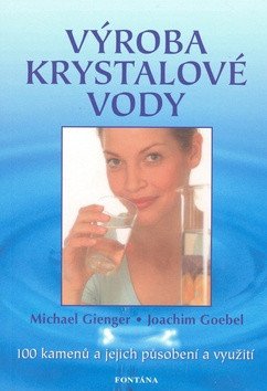 Výroba krystalové vody 100 kamenů - 100 kamenů a jejich působení a využití – Gienger Michael