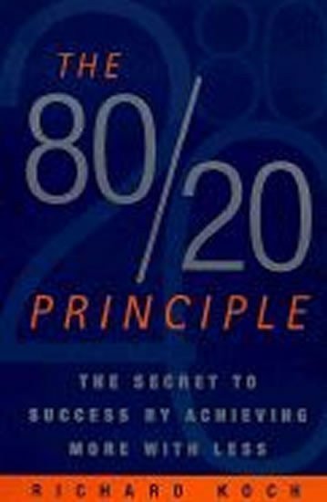 The 8020 Principle  The Secret to Success by Achieving More with Less – Koch Richard