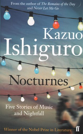 Nocturnes - Five Stories of Music and Nightfall – Ishiguro Kazuo