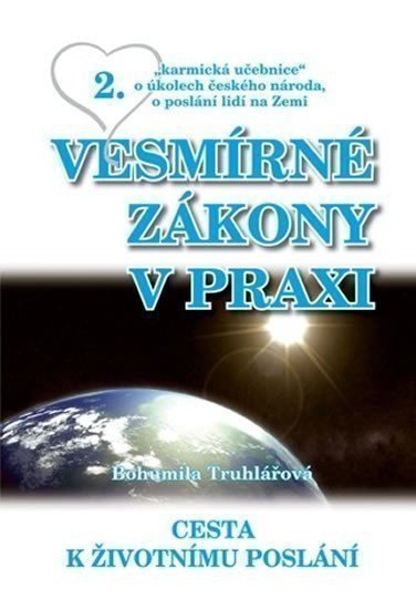 Vesmírné zákony v praxi 2 - Cesta k životnímu poslání – Truhlářová Bohumila
