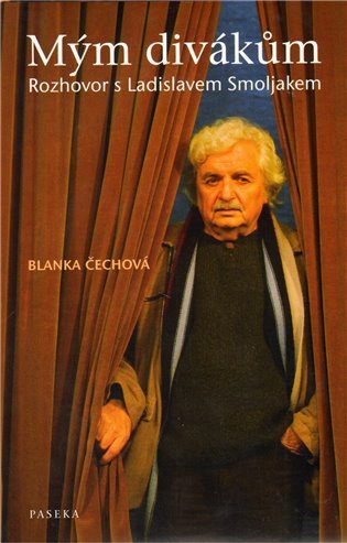 Mým divákům - rozhovor s L. Smoljakem – Čechová Blanka (2010)