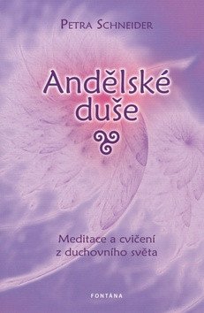 Andělské duše Meditace a cvičení z ducho – Schneider Petra