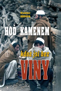 Hoď kamenem kdož jsi bez viny – Kroupa Vladimír