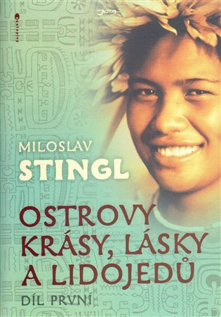 Ostrovy krásy, lásky a lidojedů - Díl první – Stingl Miloslav (2011)