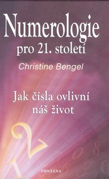 Numerologie pro 21 století - Jak čísla ovlivní náš život – Bengel Christine