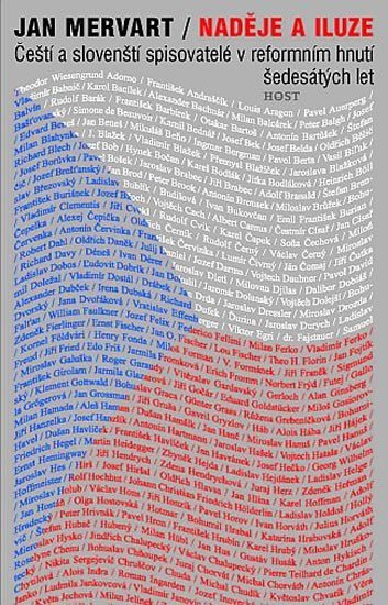 Naděje a iluze - Čeští a slovenští spisovatelé v reformním hnutí šedesátých let – Mervart Jan