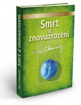 Smrt a znovuzrození – Chinmoy Sri