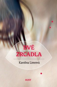 Dvě zrcadla – Limrová Karolina