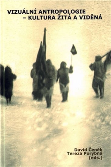 Vizuální antropologie - kultura žitá a viděná – Čeněk David