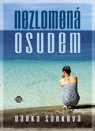 Nezlomená osudem – Šárková Danka