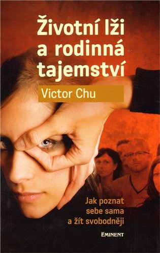 Životní lži a rodinná tajemství - Jak poznat sebe sama a žít svobodněji – Chu Victor (2011)