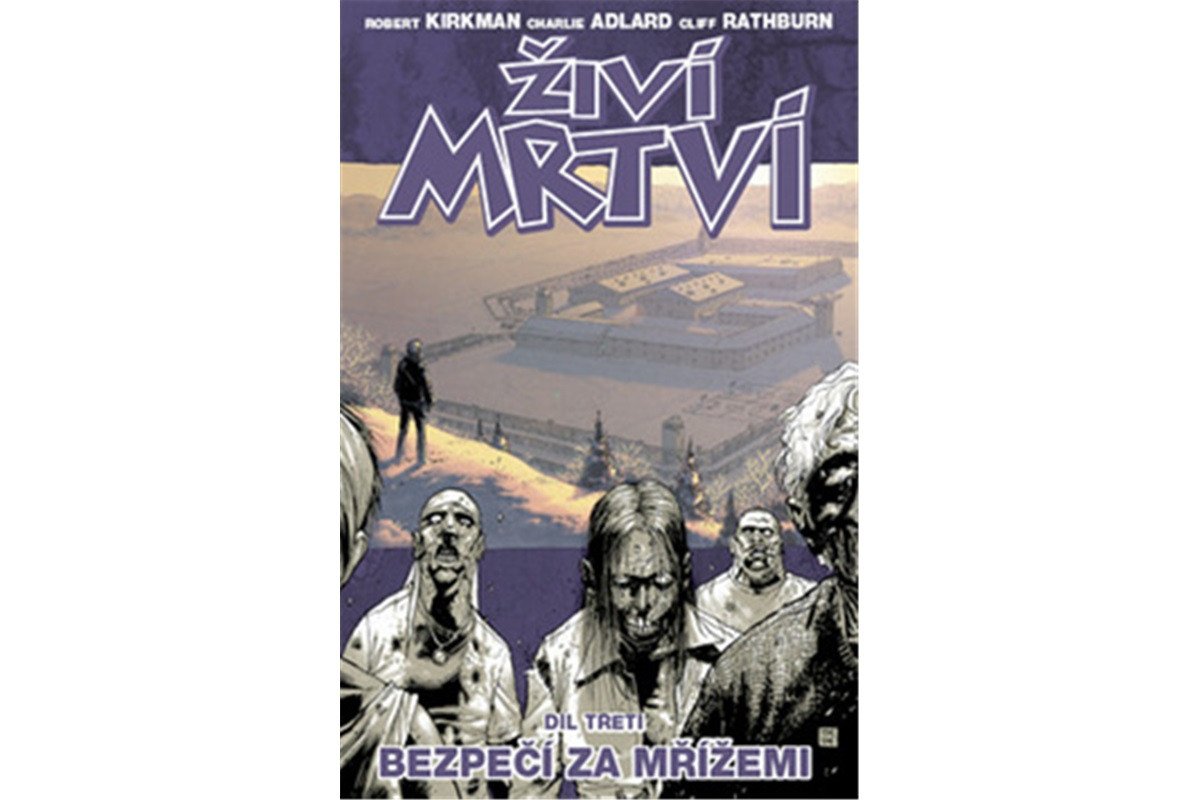 Živí mrtví 3 - Bezpečí za mřížemi – Kirkman Robert