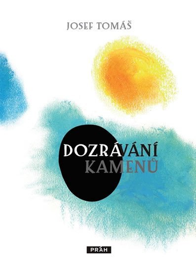 Dozrávání kamenů – Tomáš Josef