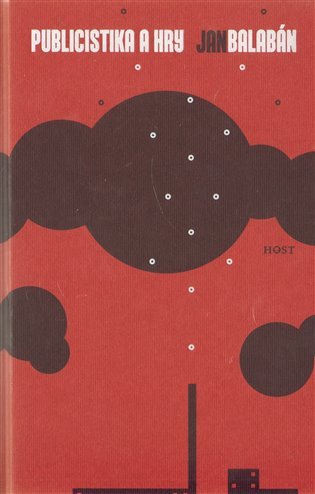 Publicistika a hry I a II Dílo 3 – Balabán Jan