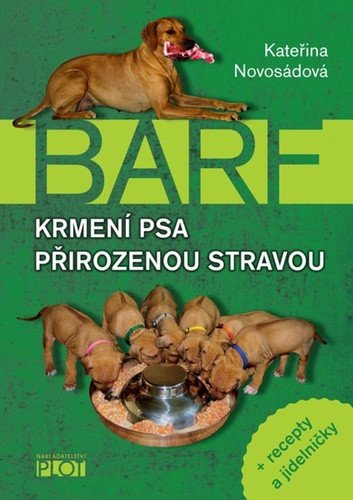 Barf - Krmení psa přirozenou stravou  recepty a jídelníčky – Novosádová Kateřina