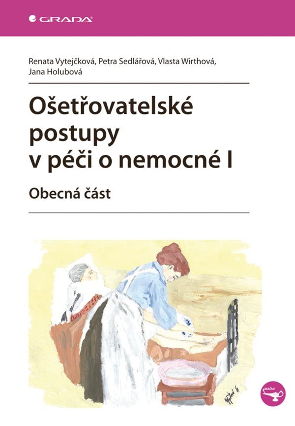 Ošetřovatelské postupy v péči o nemocné I – Vytejčková Renata