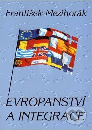 Evropanství a integrace – Mezihorák František