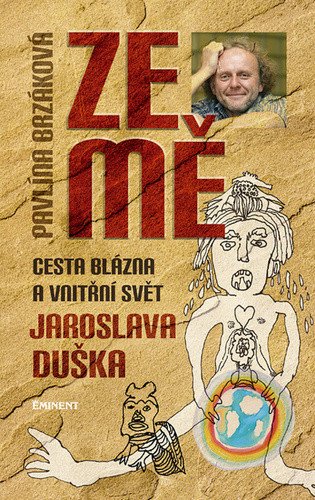 Ze mě - Cesta blázna a vnitřní svět Jaroslava Duška – Brzáková Pavlína