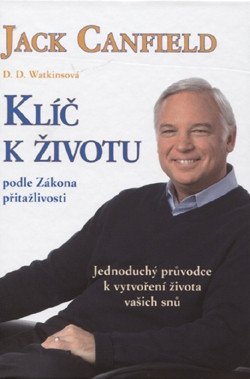 Klíč k životu podle Zákona přitažlivosti – Canfield Jack