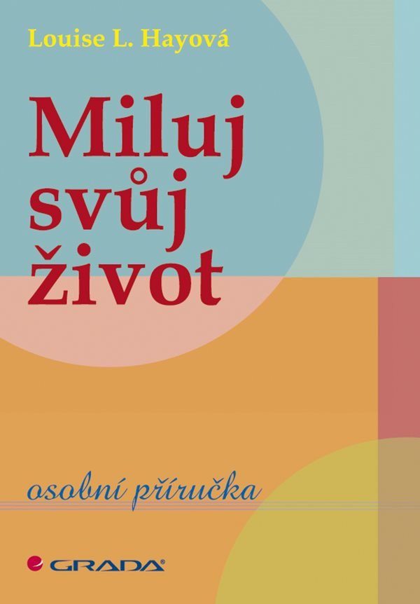 Miluj svůj život - osobní příručka – Hay Louise L