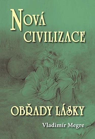 Nová civilizace 82 - Obřady lásky Anastasia 82 – Megre Vladimír