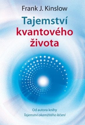Tajemství kvantového života – Kinslow Frank J