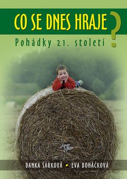 Co se dnes hraje - Pohádky 21století – Šárková Danka