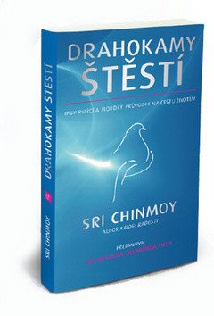 Drahokamy štěstí - Inspirující a moudrý průvodce na cestu životem – Chinmoy Sri