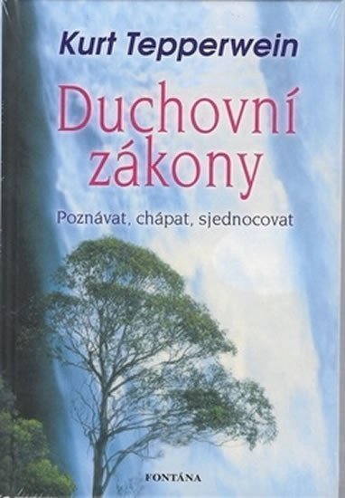 Duchovní zákony - Poznávat chápat sjednocovat – Tepperwein Kurt