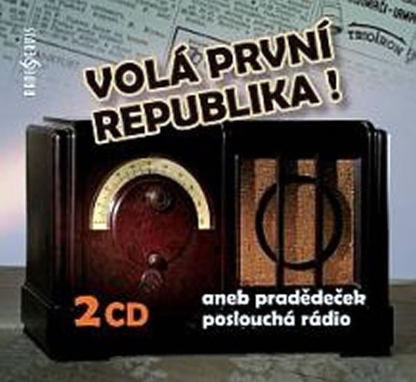 Volá první republika aneb Pradědeček poslouchá rádio - 2 CD