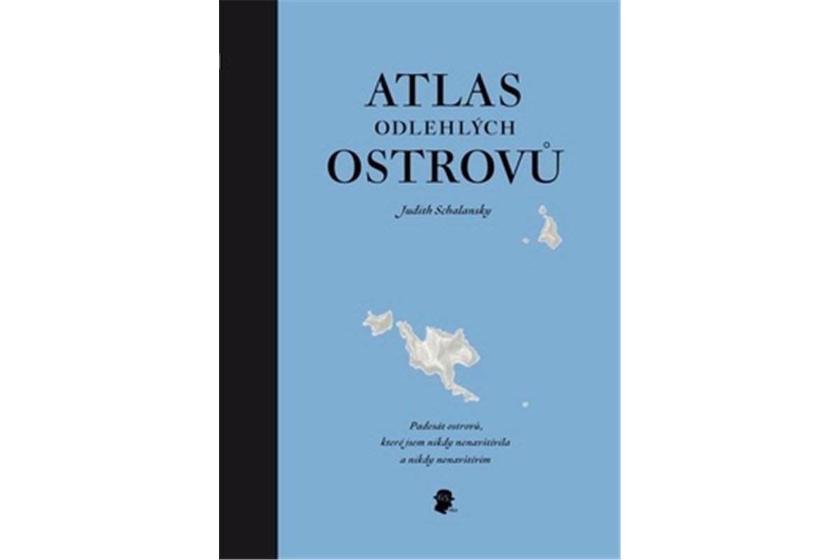 Atlas odlehlých ostrovů - Padesát ostrovů které jsem nikdy nenavštívila a nikdy nenavštívím – Schalansky Judith