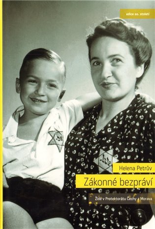 Zákonné bezpráví - Židé v Protektorátu Čechy a Morava – Petrův Helena (2012)