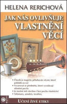 Jak nás ovlivňuje vlastnění věcí – Rerichová Helena